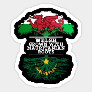 Welsh Grown With Mauritanian Roots - Gift for Mauritanian With Roots From Mauritania Sticker